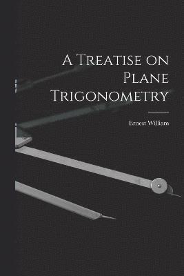 bokomslag A Treatise on Plane Trigonometry