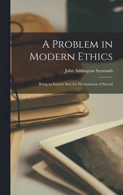 John Addington Symonds - Problem in Modern Ethics, Inbunden