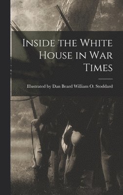 Inside the White House in War Times 1