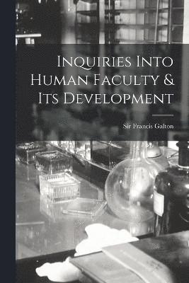 bokomslag Inquiries Into Human Faculty & Its Development