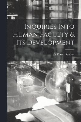 Francis Galton, Sir Francis Galton - Inquiries Into Human Faculty & Its Development, Häftad