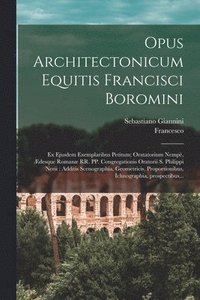 bokomslag Opus architectonicum Equitis Francisci Boromini