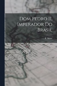 bokomslag Dom Pedro II, imperador do Brasil