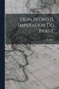 bokomslag Dom Pedro II, imperador do Brasil