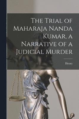 bokomslag The Trial of Maharaja Nanda Kumar, a Narrative of a Judicial Murder