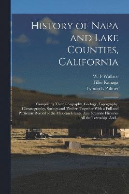 Lyman L Palmer, Harry Laurenz 1854-1940 Wells, Lyman L. Palmer - History of Napa and Lake Counties, California, Häftad