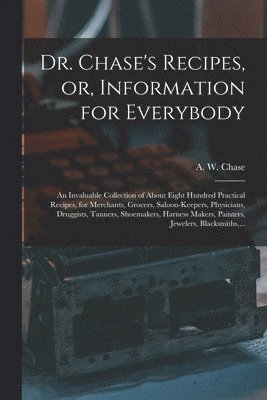 Dr. Chase's Recipes, or, Information for Everybody 1
