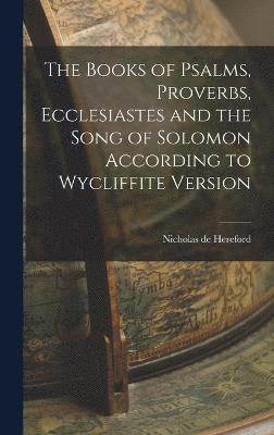 bokomslag The Books of Psalms, Proverbs, Ecclesiastes and the Song of Solomon According to Wycliffite Version