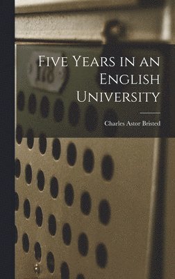 Five Years in an English University