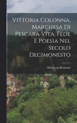 Vittoria Colonna, Marchesa di Pescara vita, fede e Poesia nel Secolo Decimonesto 1