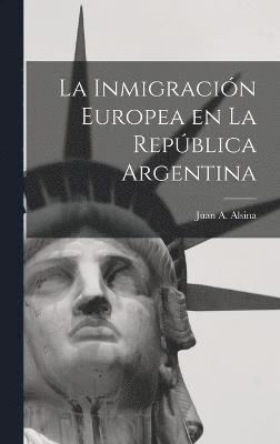 La Inmigracin Europea en la Repblica Argentina 1
