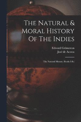 Natural & Moral History Of The Indies