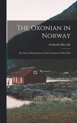 Frederick Metcalfe - Oxonian in Norway, Inbunden