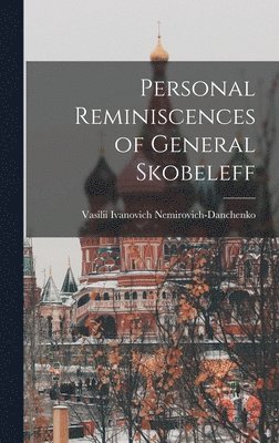 Vasilii Ivanovich Nemirovich-Danchenko - Personal Reminiscences of General Skobeleff, Inbunden