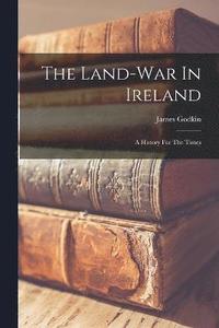 bokomslag The Land-War In Ireland