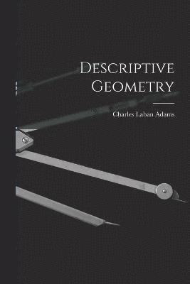 Charles Laban Adams - Descriptive Geometry, Häftad