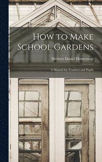 bokomslag How to Make School Gardens