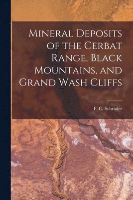 Mineral Deposits of the Cerbat Range, Black Mountains, and Grand Wash Cliffs 1