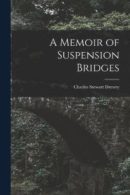 A Memoir of Suspension Bridges 1