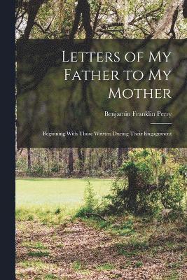 Benjamin Franklin Perry - Letters of My Father to My Mother, Häftad