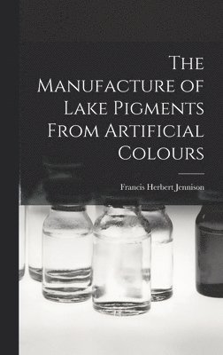 The Manufacture of Lake Pigments From Artificial Colours 1