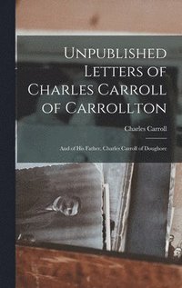 bokomslag Unpublished Letters of Charles Carroll of Carrollton