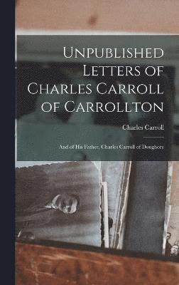 Unpublished Letters of Charles Carroll of Carrollton 1