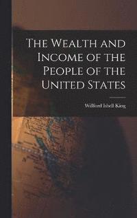 bokomslag The Wealth and Income of the People of the United States