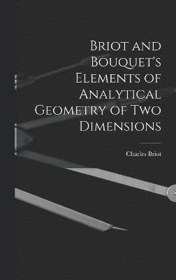 Briot and Bouquet's Elements of Analytical Geometry of Two Dimensions 1