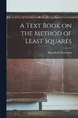 bokomslag A Text Book on the Method of Least Squares