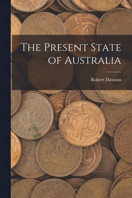 Robert Dawson - Present State of Australia, Häftad