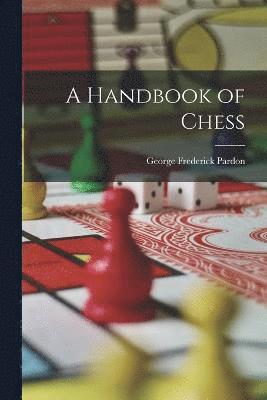 bokomslag A Handbook of Chess