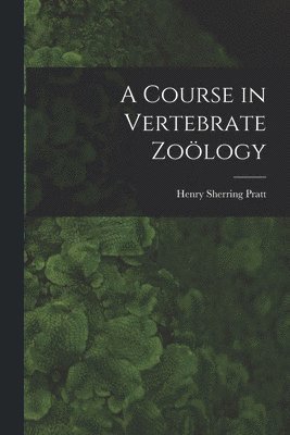 bokomslag Course in Vertebrate Zoölogy