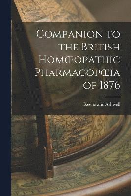 Keene And Ashwell, Keene and Ashwell - Companion to the British Homoeopathic Pharmacopoeia of 1876, Häftad