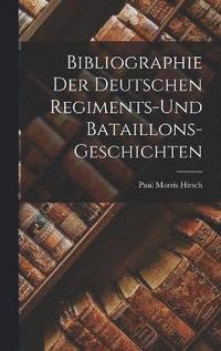 bokomslag Bibliographie der Deutschen Regiments-und Bataillons-Geschichten