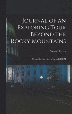 bokomslag Journal of an Exploring Tour Beyond the Rocky Mountains