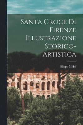 Santa Croce di Firenze Illustrazione Storico-Artistica 1