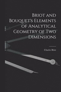 bokomslag Briot and Bouquet's Elements of Analytical Geometry of Two Dimensions