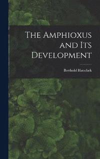 bokomslag The Amphioxus and Its Development