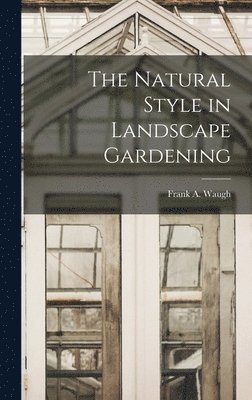 The Natural Style in Landscape Gardening 1