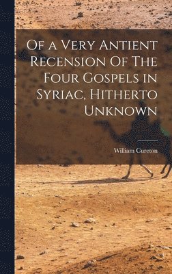 William Cureton - Of a Very Antient Recension Of The Four Gospels in Syriac, Hitherto Unknown, Inbunden