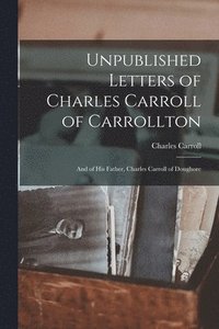 bokomslag Unpublished Letters of Charles Carroll of Carrollton