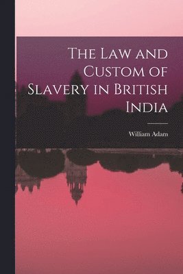 Law and Custom of Slavery in British India