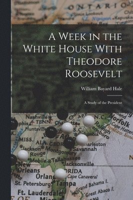 bokomslag Week in the White House With Theodore Roosevelt