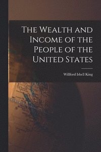 bokomslag The Wealth and Income of the People of the United States