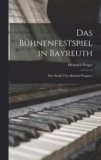 bokomslag Das Bhnenfestspiel in Bayreuth