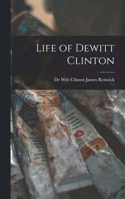 bokomslag Life of Dewitt Clinton