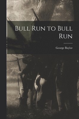 bokomslag Bull Run to Bull Run