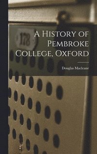 bokomslag History of Pembroke College, Oxford