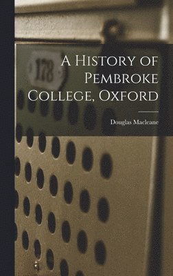 bokomslag A History of Pembroke College, Oxford